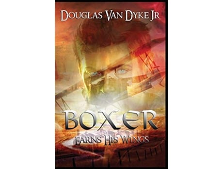 Livro Boxer Earns His Wings The Boxer de Douglas Van Dyke Jr (Inglês)