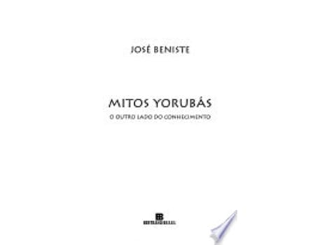 Livro Mitos Yorubas: O Outro Lado Do Conhecimento de Jose Beniste (Português do Brasil)