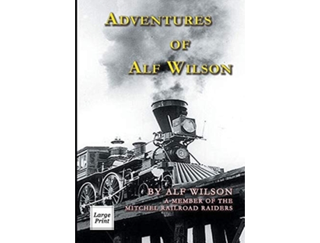 Livro Adventures Of Alf Wilson A Member Of The Mitchel Railroad Raiders De John A Wilson (inglês)