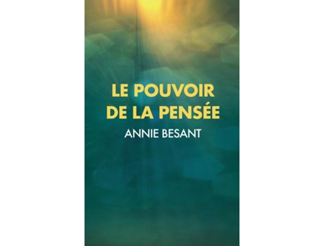 Livro Le Pouvoir De La Pensée Sa Maîtrise Et Sa Culture De Annie Besant (inglês)