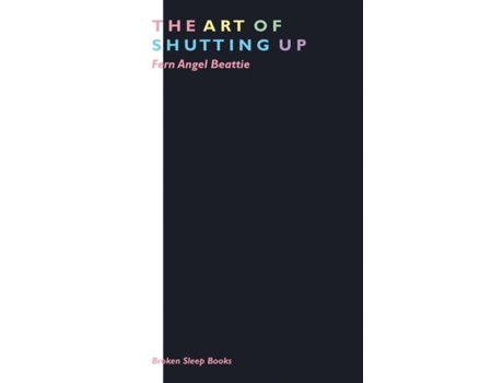 Livro The Art Of Shutting Up De Fern Angel Beattie (inglês)