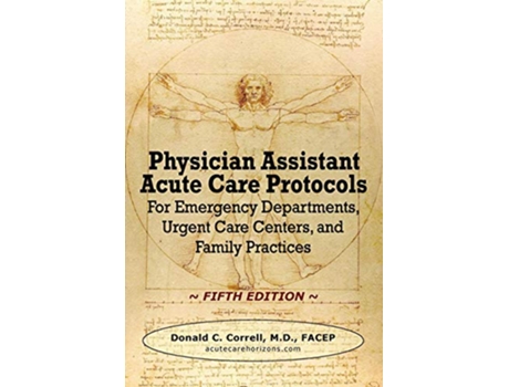 Livro Physician Assistant Acute Care Protocols FIFTH EDITION de Donald C Correll (Inglês)