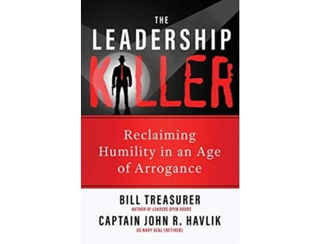 Livro The Leadership Killer Reclaiming Humility in an Age of Arrogance de Bill Treasurer e John R Havlik (Inglês)