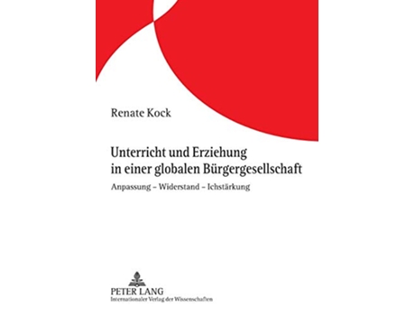 Livro Unterricht und Erziehung in einer globalen Bürgergesellschaft Anpassung – Widerstand – Ichstärkung German Edition de Renate Kock (Alemão)