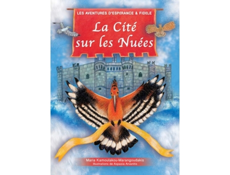 Livro La Cité Sur Les Nuées Les Aventures Despérance Et Fidèle De Maria Kamoulakou-marangoudakis (francês - Capa Dura)