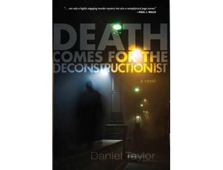 Livro Death Comes For The Deconstructionist De Daniel Taylor (inglês)