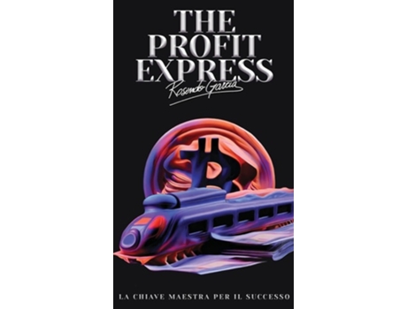 Livro The Profit Express La Chiave Maestra Per Il Successo de Ross Garcia (Italiano - Capa Dura)