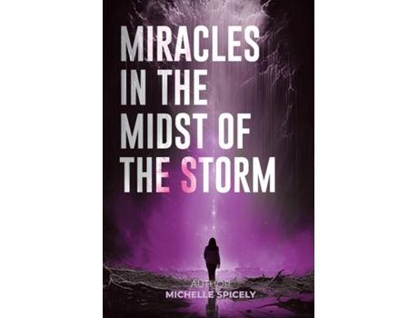 Livro Miracles in the Midst of the Storm de Michelle M Spicely (Inglês)