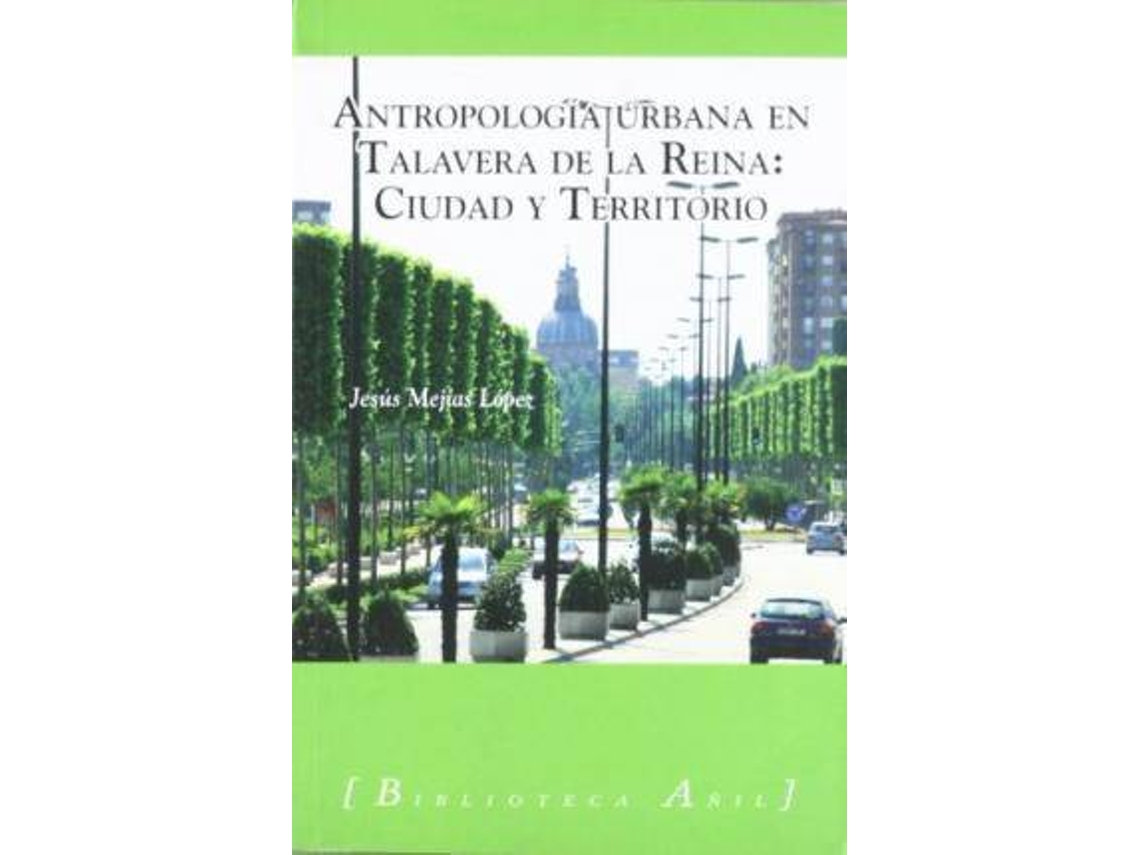 Livro Antropologã­A Urbana En Talavera De La Reina Ciudad Y Territorio de Jesãºs Mejã\Xadas Lã³Pez (Espanhol)