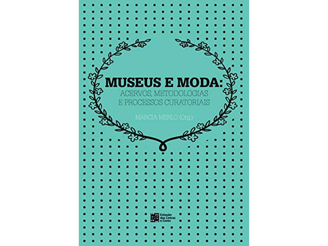 Livro Museus E Moda Acervos , Metodologia E Processos C de Merlo (Português do Brasil)