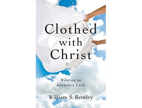 Livro Clothed With Christ De William S Bentley (inglês)