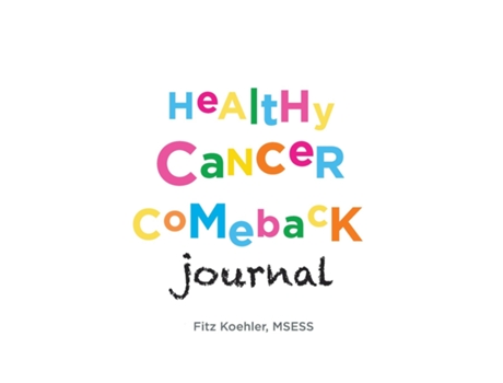 Livro Healthy Cancer Comeback Journal de Fitz Koehler (Inglês)