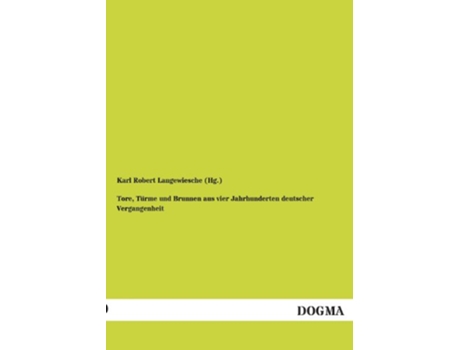 Livro Tore Türme und Brunnen aus vier Jahrhunderten deutscher Vergangenheit German Edition de Hg Karl Robert Langewiesche (Alemão)