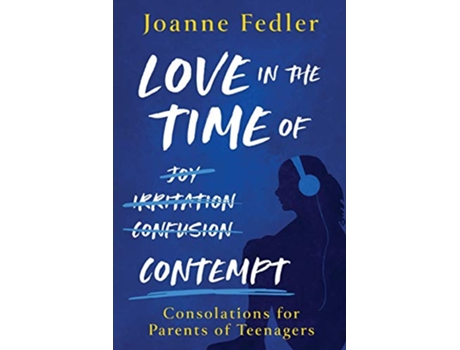Livro Love In the Time of Contempt consolations for parents of teenagers de Joanne Fedler (Inglês)