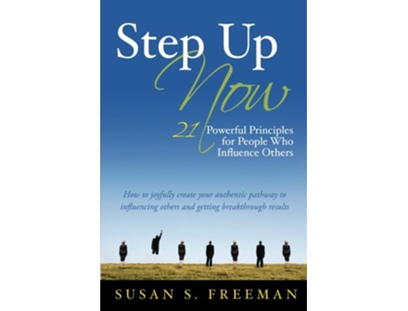 Livro Step Up Now 21 Powerful Principles for People Who Influence Others de Susan S Freeman (Inglês)