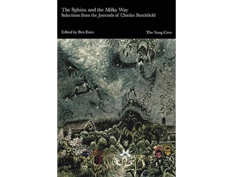 Livro Sphinx and the Milky Way Selections from the Journals of Charles Burchfield de Burchfield, Charles et al. (Inglês)