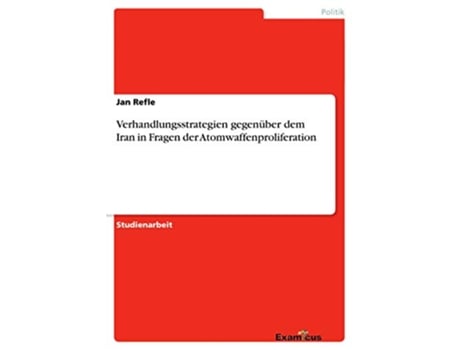 Livro Verhandlungsstrategien gegenüber dem Iran in Fragen der Atomwaffenproliferation German Edition de Jan Refle (Alemão)