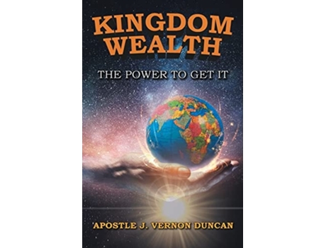 Livro Kingdom Wealth The Power to Get It de Vernon Duncan, Apostle J et al. (Inglês)