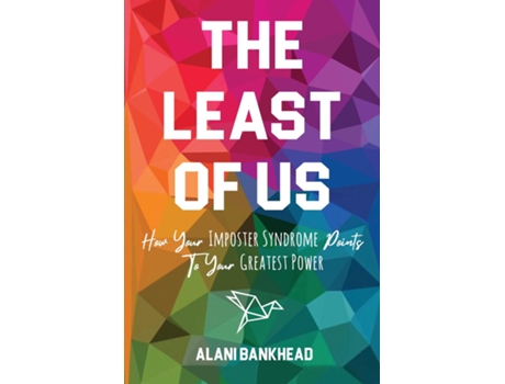 Livro The Least of Us How Your Imposter Syndrome Points To Your Greatest Power de Alani Bankhead (Inglês)