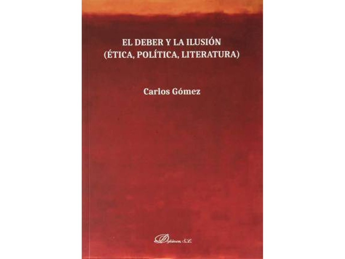 Livro El deber y la ilusión ética, política, literatura de Carlos Gómez Sánchez (Espanhol)