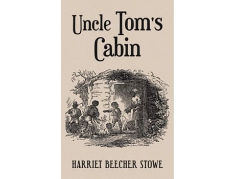 Livro Uncle Toms Cabin With Original 1852 Illustrations By Hammett Billings De Harriet Beecher Stowe (inglês - Capa Dura)