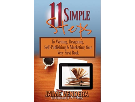 Livro 11 Simple Steps To Writing Designing SelfPublishing Marketing Your Very First Book de Jaime Vendera (Inglês)