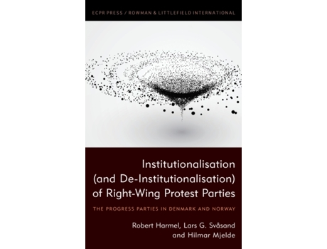 Livro institutionalisation (and de-institutionalisation) of right-wing protest parties de robert harmel,hilmar mjelde (inglês)
