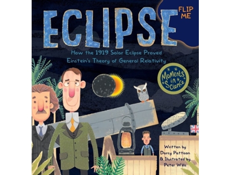 Livro Eclipse How The 1919 Solar Eclipse Proved Einsteins Theory Of General Relativity De Darcy Pattison E Peter Willis (inglês - Capa Dura)