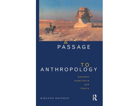 Livro A Passage to Anthropology: Between Experience and Theory de Kirsten Hastrup (Inglês)