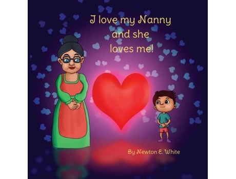 Livro I love my Nanny and she loves me de White, Newton et al. (Inglês)