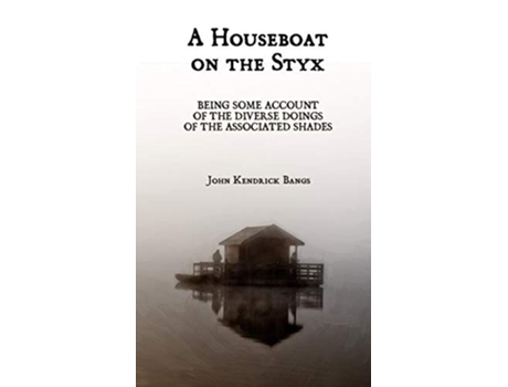 Livro A Houseboat on the Styx Associated Shades de John Kendrick Bangs (Inglês)