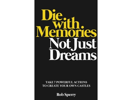 Livro Die With Memories, Not Just Dreams de Rob Sperry (Inglês)