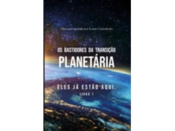 Livro Os Bastidores Da Transição Planetária Eles Já Estão Aqui de Louise Castanhedo (Português)
