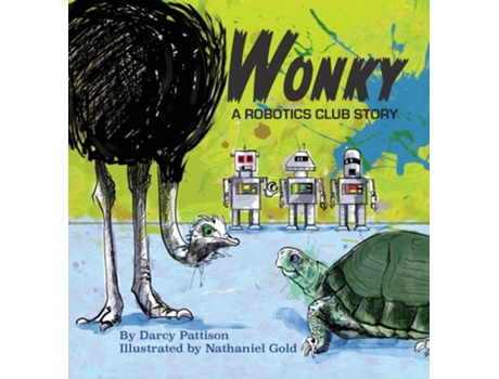 Livro Wonky A Robotics Club Story De Darcy Pattison (inglês - Capa Dura)