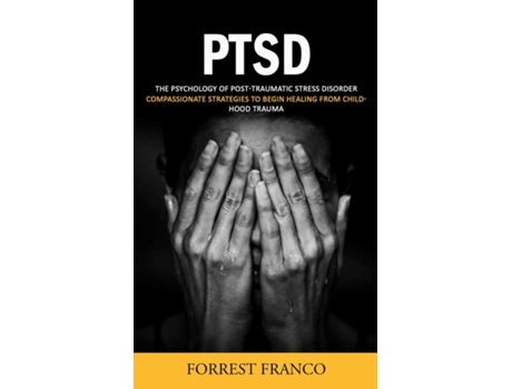 Livro Ptsd The Psychology of Post-traumatic Stress Disorder de Forrest Franco (Inglês)