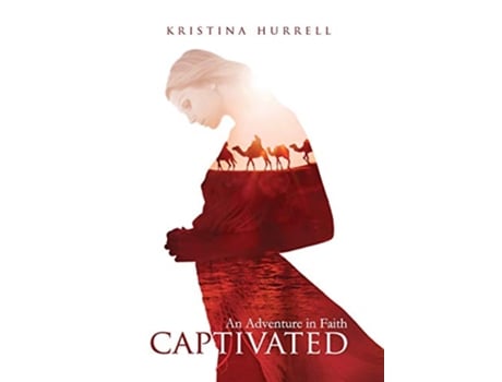 Livro Captivated An Adventure in Faith de Kristina Hurrell (Inglês)