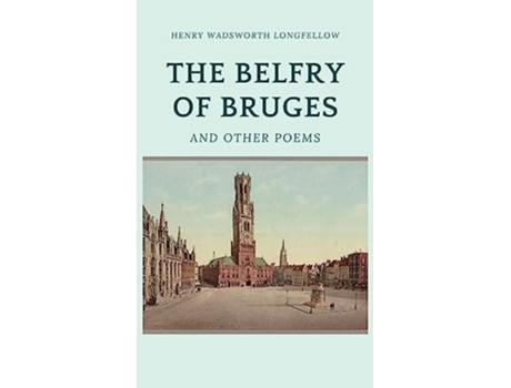 Livro The Belfry of Bruges and Other Poems de Henry Wadsworth Longfellow (Inglês - Capa Dura)
