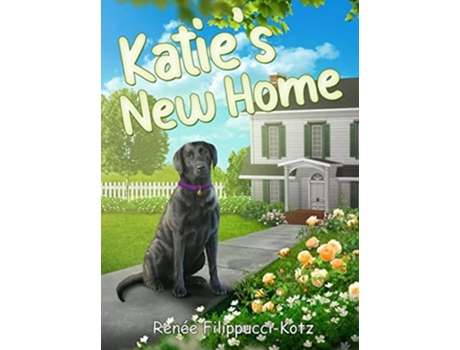 Livro Katies New Home De Renee Filippucci-kotz (inglês - Capa Dura)