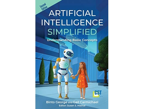 Livro Artificial Intelligence Simplified Understanding Basic Concepts de Dr Binto George Gail Carmichael (Inglês)