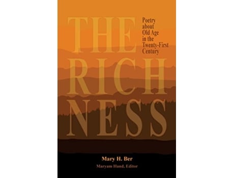 Livro The Richness Poetry about Old Age in the TwentyFirst Century de Mary H Ber (Inglês)