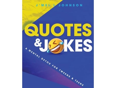 Livro Quotes Amp Jokes A Mental Detox For Tweens Amp Teens A Mental Detox For Tweens Amp Teens De J'mel Johnson (inglês)