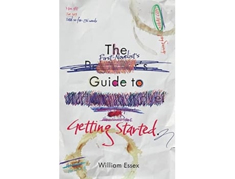 Livro The First-novelists Guide To Getting Started De William Essex (inglês)