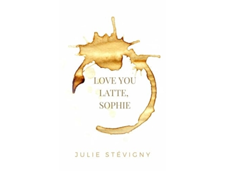 Livro Love You Latte, Sophie de Julie Stévigny (Inglês)