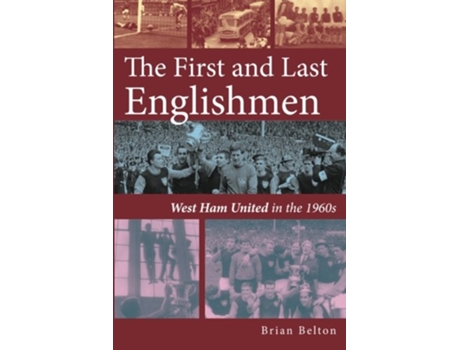 Livro First and Last Englishman. West Ham United in the 1960s de Brian Belton (Inglês)