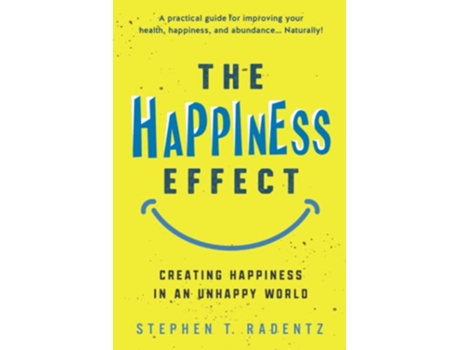 Livro THE HAPPINESS EFFECT Creating Happiness in an Unhappy World de Stephen T Radentz (Inglês)