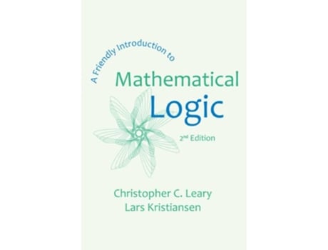 Livro A Friendly Introduction to Mathematical Logic de Christopher C Leary Lars Kristiansen (Inglês)
