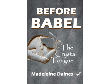Livro Before Babel The Crystal Tongue De Madeleine Daines (inglês)