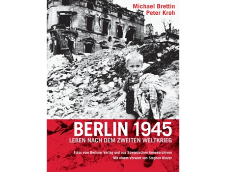 Livro Berlin 1945 Leben nach dem Zweiten Weltkrieg. Fotos vom Berliner Verlag und aus Sowjetischen Armeearchiven de Michael Brettin (Inglês)