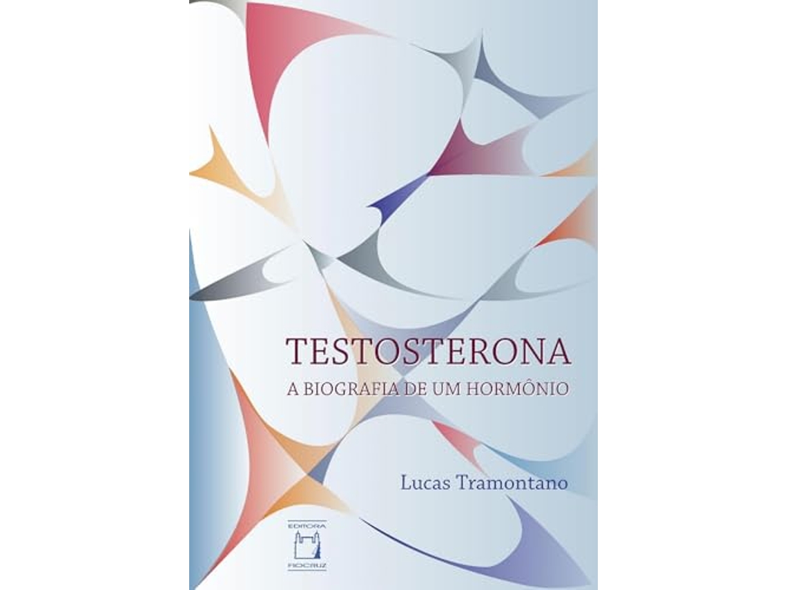 Livro Testosterona A Biografia De Um Hormônio de Lucas Tramontano (Português)