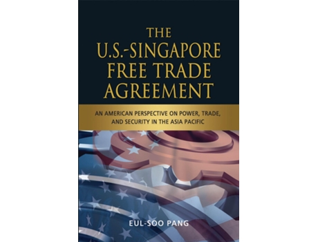 Livro USSingapore Free Trade Agreement de Eul-Soo Professor Pang (Inglês)